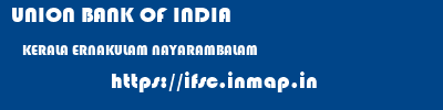 UNION BANK OF INDIA  KERALA ERNAKULAM NAYARAMBALAM   ifsc code